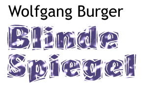 Wolfgang Burger: Blinde Spiegel